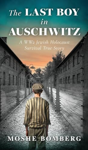 ultimul baiat auschwitz poveste adevarata holocaust moshe bomberg