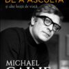 arta asculta alte lectii viata michael caine