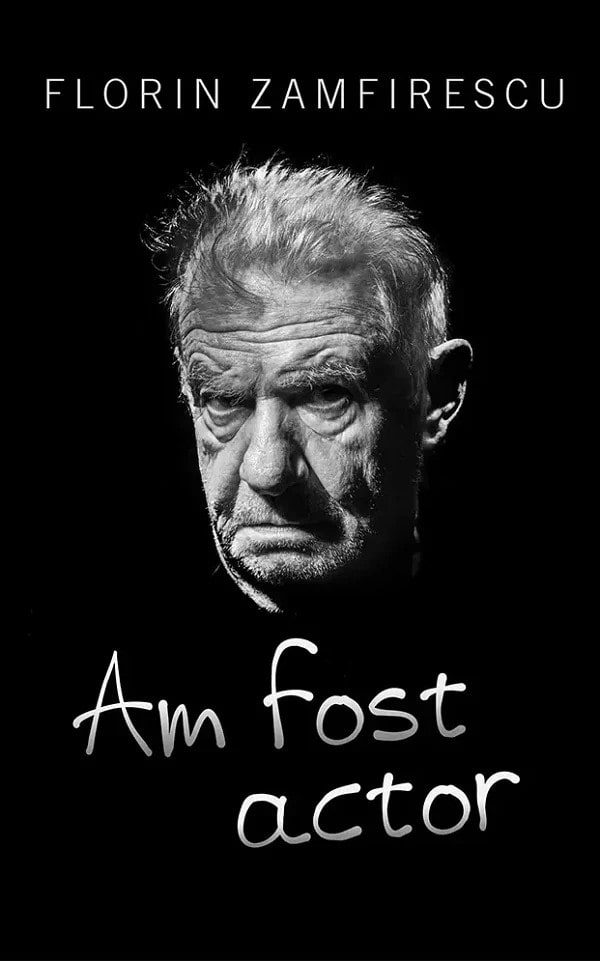 Am fost actor de Florin Zamfirescu
