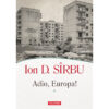 Adio Europa Ion D Sîrbu recenzie